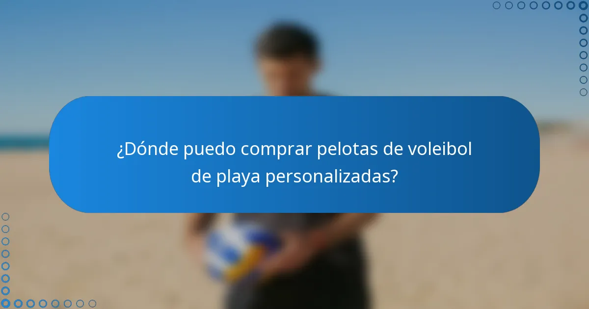 ¿Dónde puedo comprar pelotas de voleibol de playa personalizadas?